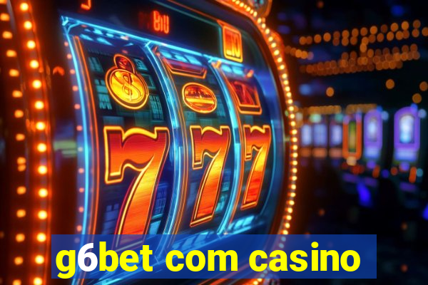 g6bet com casino